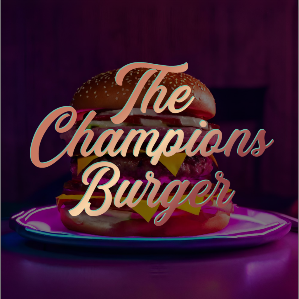 The Champions Burger